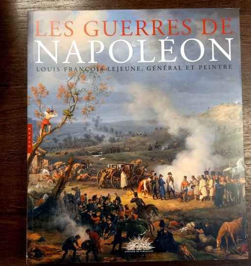 Les guerres de Napoléon. Louis-François Lejeune général et peintre Broché