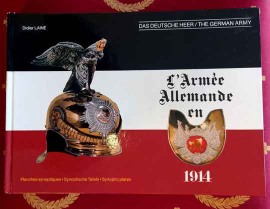 L'armée allemande en 1914. Das deutsche Heer. The German Army. Didier Lainé. In french, english, german. In deutsch, english...