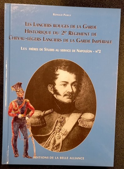 Les lanciers rouges de la garde. Historique du 2 ème reg de chevau-légers lanciers se la Garde Impériale.