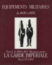 Equipements militaires: 1804 to 1815, tome v(garde imperiale) michel petard