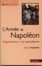 L'armee de napoleon, organisation et vie quotidienne, par alain pigeard, taillandier 2000