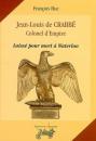 Jean-Louis de Crabbé, colonel d'Empire : laissé pour mort à Waterloo, livre neuf