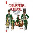 CHASSEURS A CHEVAL  1779 - 1815 - TOME 1 