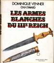 Les armes blanches du 3 ème reich. Dominique Venner Ch Tavard- le livre des armes- Grancher éditeur. 