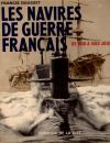 Les navires de guerre français de  1850 à nos jours- Francis Dousset