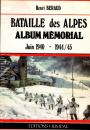 Bataille des Alpes- Album mémorial juin 40 - 1944 /45 - Henri Béraud Éditions Heimdal