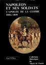 Napoléon et ses soldats, l'apogée de la gloire: 1804-1809. Collections historiques du musée de l'armée No 6 - P Willing