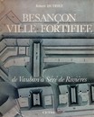 Besançon ville fortifiée. Robert Dutriez