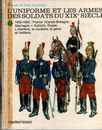 T. 2 - L'uniforme et les armes des soldats du XIX ème siècle - L. et F. Funcken 
