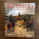 Waterloo. La campagne de 1815. Jacques Logie