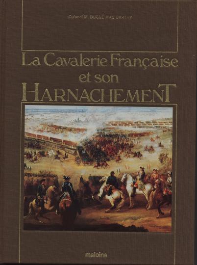 La cavalerie francaise et son harnachement, col. Dugue Mac Carthy