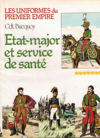 Les uniformes du premier empire, du commandant bucquoy, état major et service de santé.