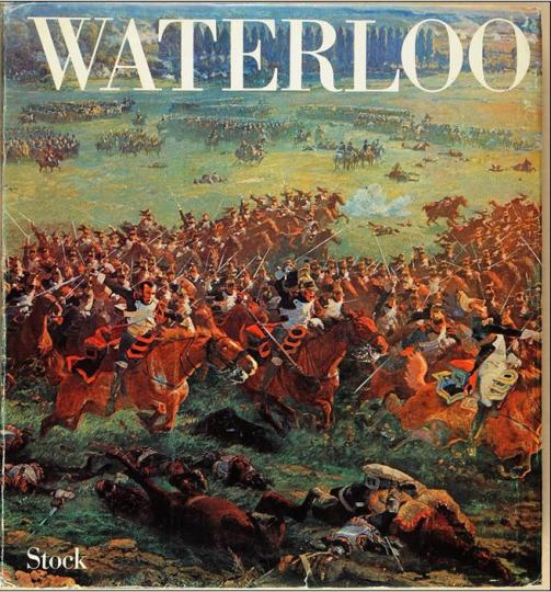 Waterloo 1815 , Cdt Lachouque, éditions stock, 1972