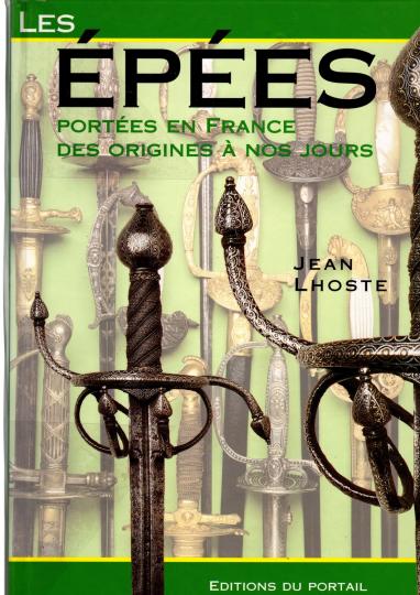 Les épées portées en France des origines à nos jours, Jean lhoste, JJ Buigne