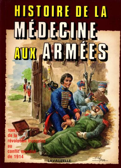 Histoire de la médecine aux armées, Lavauzelle, 3 tomes