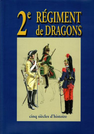 2 ème régiment de dragons, historique, 5 siècles d'histoire, avec 10 planches additives de M Petard sous portfolio