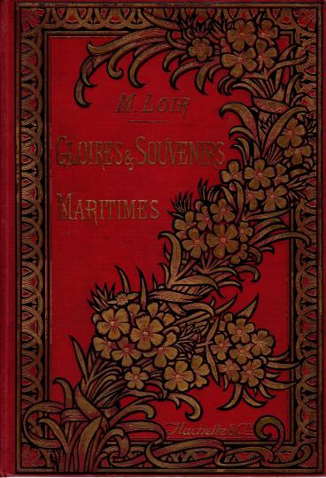 Gloires et souvenirs maritimes- M. Loir- Hachette- Paris, 1900