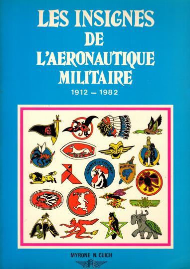 Les insignes de l'aéronautique militaire- 1912-1982- Myrone N. Cuich