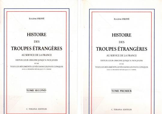 Histoire des troupes étrangères au service de la France, 2 tomes- Eugène Fieffé- Terana Éditeur