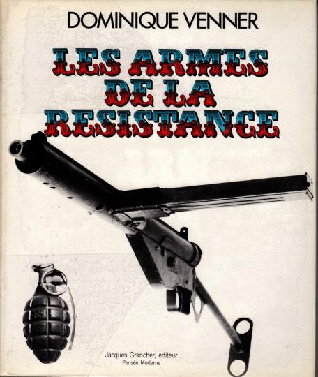 Les armes de la résistance- Dominique Venner- Le livre des armes- Grancher éditeur. Dédicacé par l'auteur.