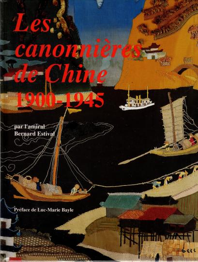 Les canonnières en chine 1900-1945. Amiral Bertrand Estival