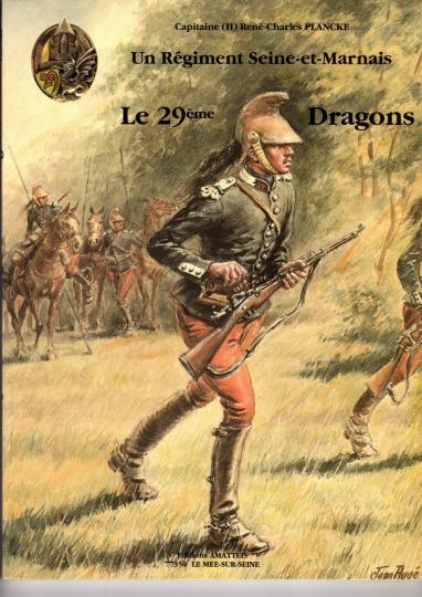 Le 29 ème dragon- Un régiment Seine et Marnais Ed Amtteis- Cne RC Plancke - Avec ou sans Dédicace par l'auteur