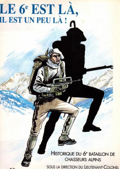 Historique du 6 ème bataillon de chasseurs alpins. Le 6 ème est là, il est un peu là!