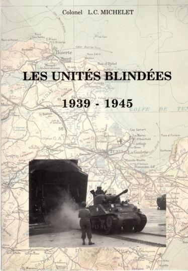 Les unités blindées 1939- 1945 - Col L.C. Michelet