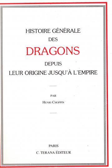 Histoire générale des dragons depuis les origines jusqu'à nos jours- Henri Choppin - Terana Éditeur