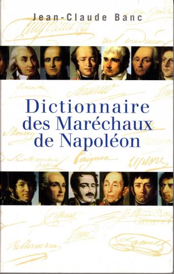 Dictionnaire des maréchaux de Napoléon - Jean Claude Banc