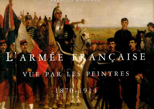 L'armée française vue par les peintres. F Robichon