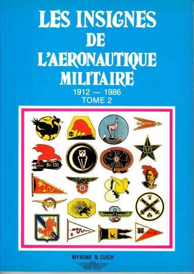 Les insignes de l'aéronautique militaire- 1912-1986- Myrone N. Cuich- Dédicacé par l'auteur. Tome 2