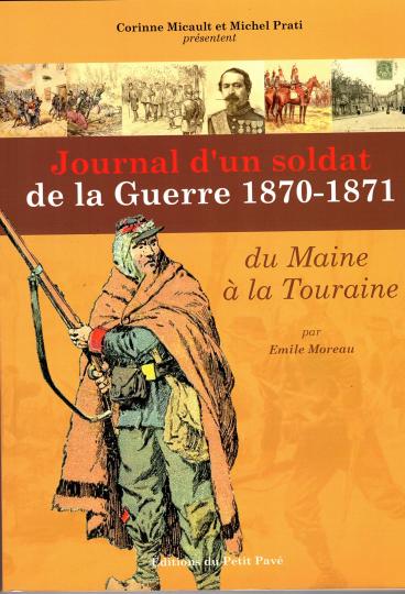 Journal d'un soldat de la guerre 1870-1871 du Maine à la Touraine. Emile moreau 