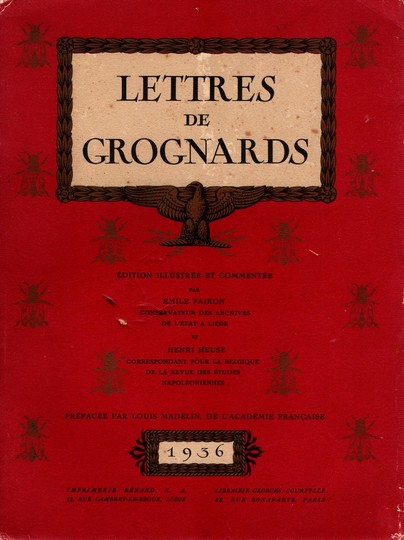 Lettres de grognards . Fairon et Heuse, préface par Louis Madelin. 1936
