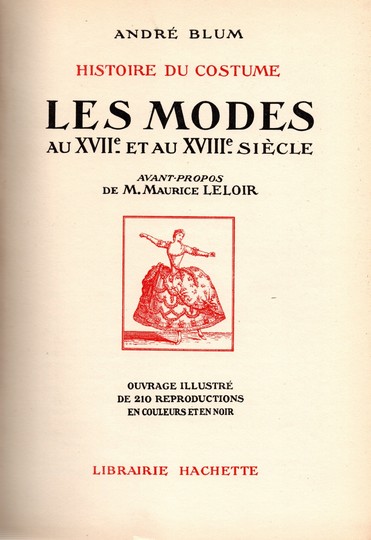 Histoire du costume, les modes au XVII et au XVIII ème siècle +les modes au XIX ème siècle, par André Blum, Librairie Hachette