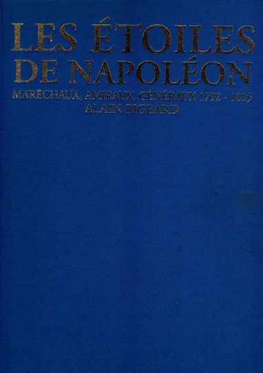 Les étoiles de Napoléon (Maréchaux, Amiraux, Généraux 1792-1815). Alain Pigeard