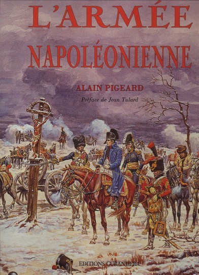 L'armee Napoléonienne par Alain Pigeard, éditions Curandera, numéroté 101/1450 . Rare! Longue dédicace de l'auteur.