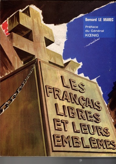 Les français libres et leurs emblèmes. Bernard Le Marec