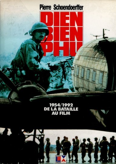 Dien Bien Phu - Pierre Schoendoerffer - 1954-1992 De la bataille au film