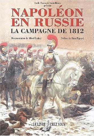 Napoléon en Russie Campagne de 1812 par Emile Marco de Saint-Hilaire. BAISSE DE 100 €!