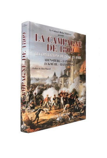  La Campagne de 1809 - Les opérations du 20 au 23 avril  par Michel Molières. BAISSE DE  100 €!