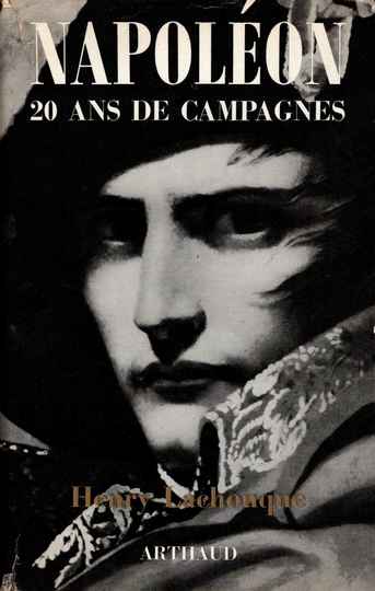  Napoléon 20 ans de campagne - Henry Lachouque - Arthaud 1964