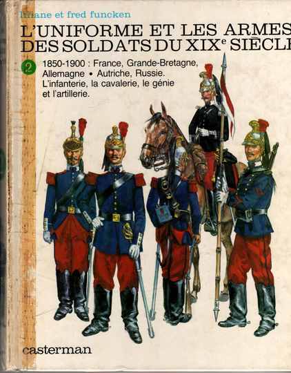 T. 2 - L'uniforme et les armes des soldats du XIX ème siècle - L. et F. Funcken 