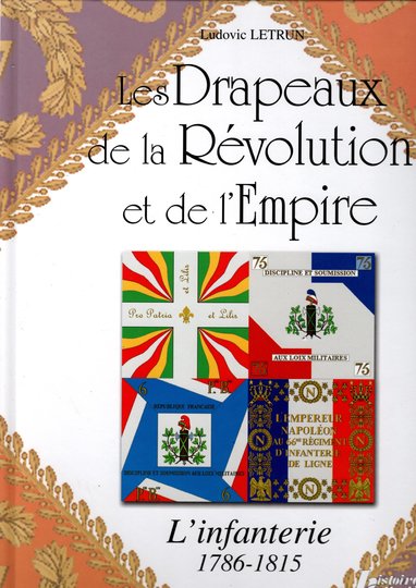 Les drapeaux de la Révolution et de l'Empire - histoire et collections -  1 L'infanterie par L Letrun