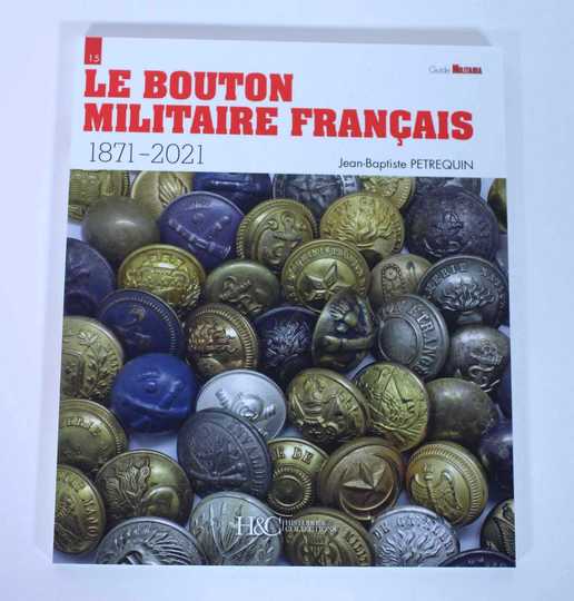 Le bouton militaire français:1871-2021. Jean Baptiste PETREQUIN