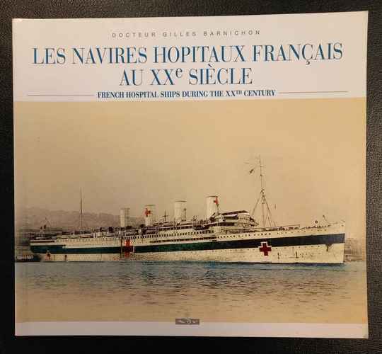 French hospital ships during the XXth century. Dr Gilles Barnichon. IN FRENCH AND ENGLISH