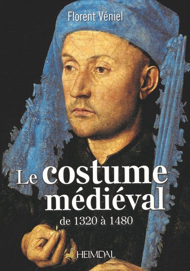 Le costume médiéval de 1320 à 1480. Editions Heimdal