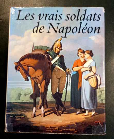 Les vrais soldats de Napoleon,J.C. Quennevat