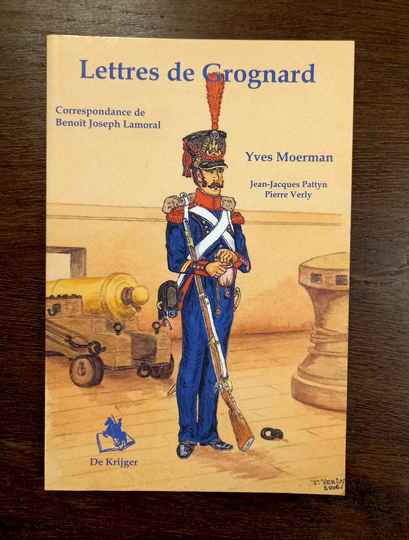Lettres de grognard. Correspondance de Benoit Josepph Lamoral.