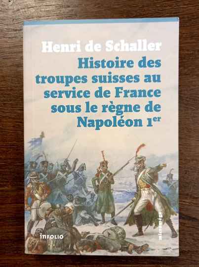 Histoire des troupes suisses au service de France sous le règne de napoléon 1er.
